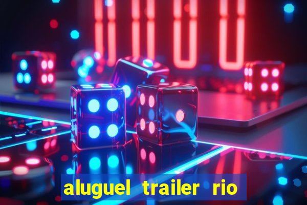 aluguel trailer rio grande do sul